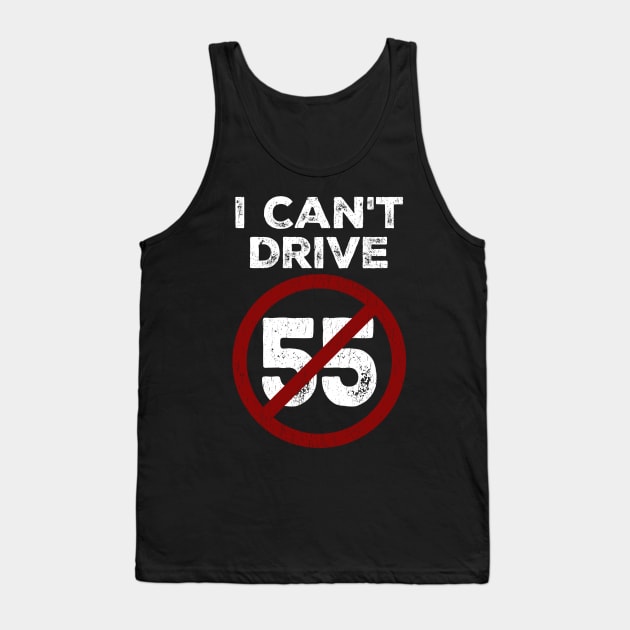 I Can't Drive 55 - Sammy Hagar Tank Top by Colana Studio